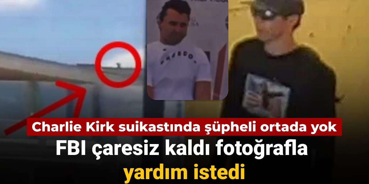 charlie kirk suikastinda supheli ortada yok fbi caresiz kaldi fotografla yardim istedi N913ZJJq