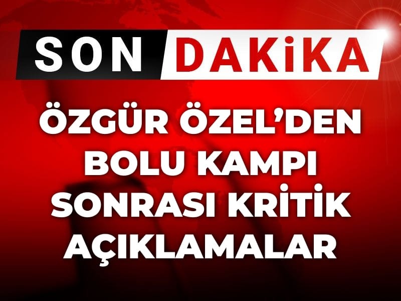 son dakika ozgur ozelden chp bolu kampi sonrasi kritik aciklamalar Bn3s3imn